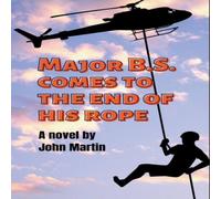 John Martin Major B.S. comes to the end of his Rope Paperback Book John Martin Multicolor