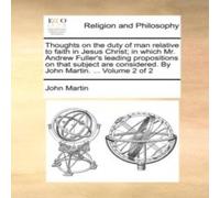 John Martin Thoughts on the duty of man relative to faith in Jesus Christ; in John Martin Multicolor