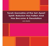 John Martin Torah Gematria of the Set-Apart Spirit: Babylon Has Fallen & Has John Martin Multicolor