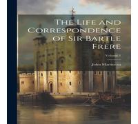 John Martineau The Life & Correspondence of Sir Bartle Frere; Volume 1 John Martineau Multicolor