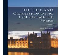 John Martineau The Life & Correspondence of Sir Bartle Frere; Volume 2 John Martineau Multicolor