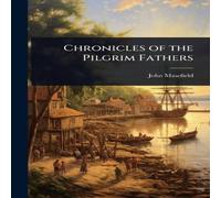 John Masefield Chronicles of the Pilgrim Fathers Hardcover Book John Masefield Multicolor