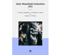 John Masefield Collection (II): King Daughter Tragedy Verse Dauber Poem (Top Classics)