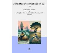 John Masefield Collection (V): Salt Water Ballads Lollingdon Downs Other Poems Sonnets (Top Classics)
