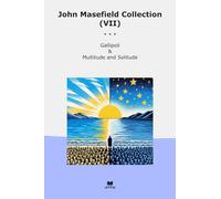 John Masefield Collection (VII): Gallipoli Multitude Solitude (Top Classics)
