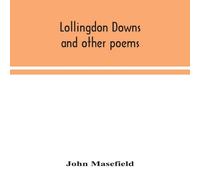 John Masefield Lollingdon Downs & Other Poems Paperback Book John Masefield Multicolor