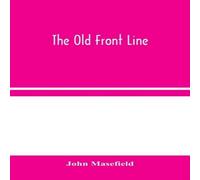 John Masefield The Old Front Line Hardcover Book John Masefield Multicolor