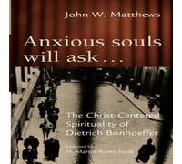 John Matthews Anxious Souls Will Ask... : The Christ-Centered Spirituality of John Matthews Multicolor