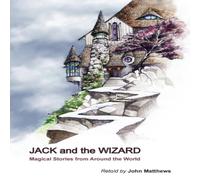 John Matthews Jack & the Wizard: Magical Stories from Around the World John Matthews Multicolor