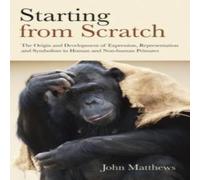 John Matthews Starting from Scratch: The Origin & Development of Expression in White John Matthews White