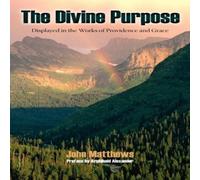 John Matthews The Divine Purpose Displayed in Providence & Grace Paperback Book John Matthews Multicolor