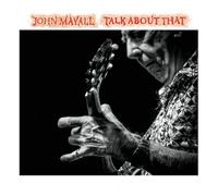 John Mayall : Talk About That CD (2017) NEW FREE Shipping, Save £s