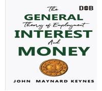 John Maynard Keynes The General Theory of Employment, Interest & Money: The John Maynard Keynes Multicolor