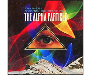 John Mcbain - Accidental Soundtracks Vol 1: The Alpha Particle [VINYL]