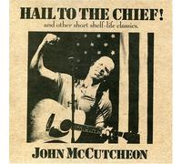 John Mccutcheon - Hail to the Chief