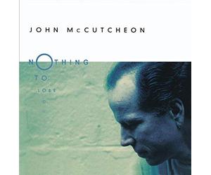 John McCutcheon - Nothing to Lose