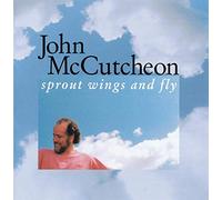 John McCutcheon - Sprout Wings and Fly