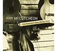 John McCutcheon - The Greatest Story Never Told