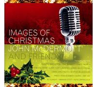 John McDermott & Friends - Images Of Christmas