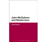 John McGahern and Modernism (Continuum Literary Studies)