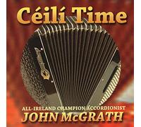 John McGrath - Céilí Time With John McGrath All-Ireland Champion Accordionist