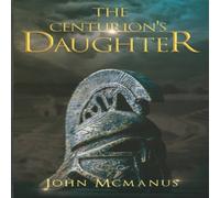 John McManus The Centurion's Daughter Paperback Book John McManus Multicolor