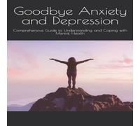 John McNeil Goodbye Anxiety & Depression: Comprehensive Guide to John McNeil Multicolor