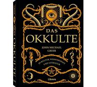 JOHN MICHAEL GRE DAS OKKULTE: Das verworfene Wissen der westlichen We (Hardback)