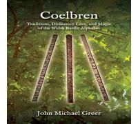 John Michael Greer Coelbren : Traditions, Divination Lore, & Magic of the Welsh John Michael Greer Multicolor