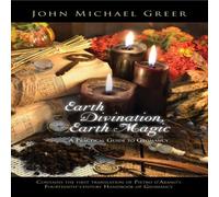 John Michael Greer Earth Divination, Earth Magic : A Practical Guide to Geomancy John Michael Greer Multicolor