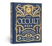 The Occult Book: A Chronological Journey, from Alchemy to Wicca by John Michael