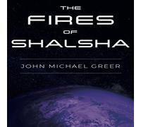 John Michael Greer The Fires of Shalsha Paperback Book John Michael Greer Multicolor