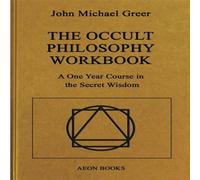 John Michael Greer The Occult Philosophy Workbook : A One Year Course in the Secret John Michael Greer Multicolor