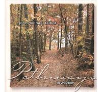 John Michael Talbot - Pathways to Wisdom