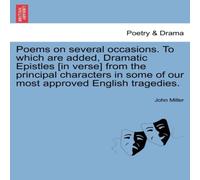John Miller Poems on several occasions. To which are added, Dramatic Epistles John Miller Multicolor