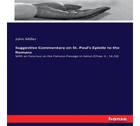 John Miller Suggestive Commentary on St. Paul's Epistle to the Romans:With an John Miller Multicolor