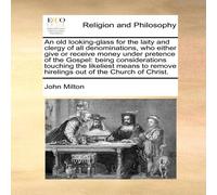 John Milton An old looking-glass for the laity & clergy of all John Milton Multicolor