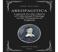 John Milton Areopagitica: A speech for the Liberty of Unlicensed Printing, to John Milton Multicolor