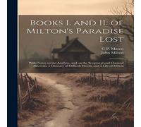 John Milton Books I. & II. of Milton's Paradise Lost: With Notes on the John Milton Multicolor