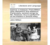 John Milton Comus: a masque. From Milton. With alterations & additions John Milton Multicolor