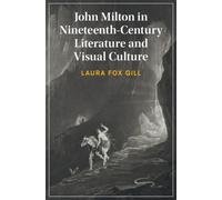 John Milton in Nineteenth-Century Literature and Visual Culture