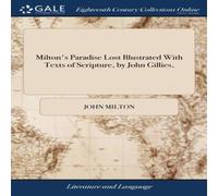 John Milton Milton's Paradise Lost Illustrated With Texts of Scripture, by John Milton Multicolor