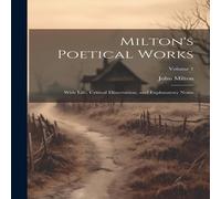 John Milton Milton's Poetical Works: With Life, Critical Dissertation, and John Milton Multicolor