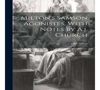 John Milton Milton's Samson Agonistes, With Notes By A.j. Church Book John Milton Multicolor