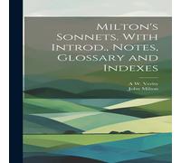 John Milton Milton's Sonnets. With Introd., Notes, Glossary & Indexes Book John Milton Multicolor