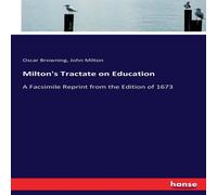 John Milton Milton's Tractate on Education:A Facsimile Reprint from the John Milton Multicolor