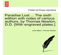 John Milton Paradise Lost ... The sixth edition with notes of various authors John Milton Multicolor