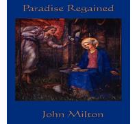 John Milton Paradise Regained: A Poetic Reflection on Temptation, Faith, and John Milton Multicolor