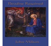 John Milton Paradise Regained: A Poetic Reflection on Temptation, Faith, and John Milton Multicolor