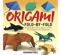 John Montroll Origami Fold-by-Fold Paperback Book John Montroll Multicolor